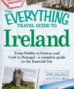 The Everything Travel Guide to Ireland: From Dublin to Galway and Cork to Donegal – a complete guide to the Emerald Isle (Everything® Series)