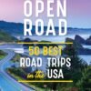 The Open Road: 50 Best Road Trips in the USA (Travel Guide)