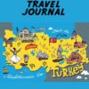 Travel Journal: Turkey Map. Kid’s Travel Journal. Simple, Fun Holiday Activity Diary And Scrapbook To Write, Draw And Stick-In. (Turkish Map, Turkey Holiday Notebook, Keepsake & Memory Log, Vacation)