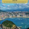 Unveiling San Sebastian – Spain: Your Travel Guide to the Basque Country’s Coastal Gem-Essentials Edition-GS: Discover Culinary Excellence, Pristine … Spirit of Spain’s Paradise (Spain Unveiled)