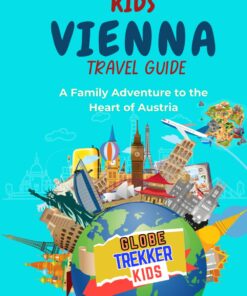 Vienna Travel Guide for Kids: A Family Adventure to the Heart of Austria (GlobeTrekkerKids)