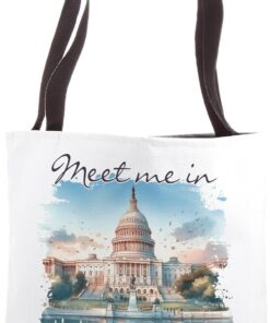 Washington D.C Traveling Capitol Meet Me In Washington, D.C Tote Bag