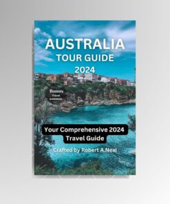 AUSTRALIA TOUR GUIDE 2024: Your Comprehensive 2024 Travel Guide + Bonus(Travel essentials)