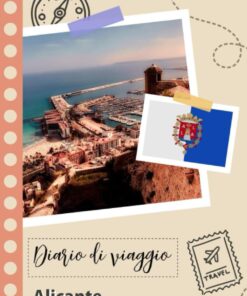 Alicante Diario di viaggio: Un divertente pianificatore di viaggio per documentare il tuo viaggio in Spagna per coppie, uomini e donne con suggerimenti e liste di controllo. (Italian Edition)