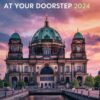 BERLIN AT YOUR DOORSTEP 2024: Your Essential travel guide exposing the secrets to enjoying the Rich history and elegance of the city of freedom without going over budget