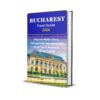 BUCHAREST TRAVEL GUIDE 2024: Discover Hidden Gems, Unforgettable Adventures and Local Tips to Romania’s Vibrant Capital