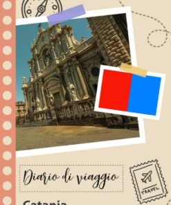 Catania Diario di viaggio: Un divertente pianificatore di viaggio per documentare il tuo viaggio in Italia per coppie, uomini e donne con suggerimenti e liste di controllo. (Italian Edition)