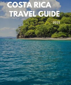 Costa Rica Travel Guide 2023 (Travel Pilots): San José, Central Valley & Highlands, Caribbean Coast, Arenal & Northern Lowlands, Central Pacific Coast (Full Color)