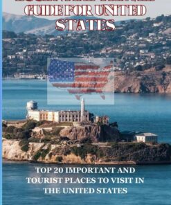 ESSENTIAL TRAVEL GUIDE FOR UNITED STATES: TOP 20 IMPORTANT AND TOURIST PLACES TO VISIT IN THE UNITED STATES