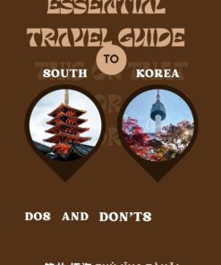 Essential Travel Guide To South Korea: Dos and Don’ts