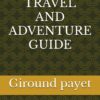 FRANCE TRAVEL AND ADVENTURE GUIDE: A COMPREHENSIVE PARIS, NICE, LYON, AND MARSEILLE VACATION
