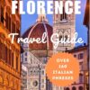 Florence Travel Guide 2024: Embark on an Ultimate Adventure Through Florence: Discover Culture, History, Art, Cuisine, and Over 160 Italian Phrases with … Your Essential Travel Companion Book 16)