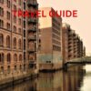 HAMBURG TRAVEL GUIDE: “Unlocking Hamburg: Your Ultimate Travel Companion for Exploring Vibrant Landmarks, Insider Tips, Hidden Gems, Must-See Neighborhoods, and Cultural Experiences”
