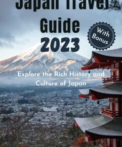 Japan Travel Guide 2023: Explore the Rich History and Culture of Japan (Easy Essential Travel Guides)