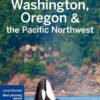 Lonely Planet Washington, Oregon & the Pacific Northwest (Regional Guide)