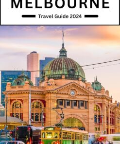 Melbourne Travel Guide 2024: Melbourne Unmasked | Secrets Beyond the Laneways and Lattes | From Street Art to Soul Cafes: Melbourne’s Authentic Adventures