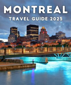 Montreal Travel Guide 2025: An Ultimate Handbook for Every Traveler Exploring Canada. (Zack Guide)