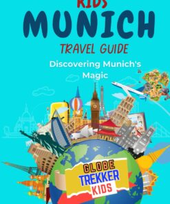Munich Travel Guide for Kids: Discovering Munich’s Magic (GlobeTrekkerKids)