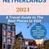 NETHERLANDS: A Travel Guide To The Best Places To Visit (EUROPE TRAVEL GUIDES Book 5)