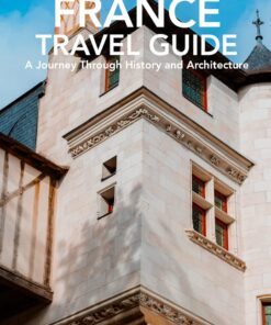 Nantes, France Travel Guide: A Journey Through History and Architecture