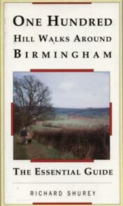 One Hundred Hill Walks Around Birmingham: The Essential Guide
