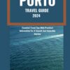 PORTO TRAVEL GUIDE 2024: Essential Travel Tips With Practical Information for A Smooth And Enjoyable Journey