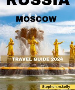 RUSSIA MOSCOW TRAVEL GUIDE 2024: Your essential pocket travel guide to Moscow