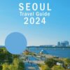 SEOUL TRAVEL GUIDE 2024: Explore Eunpyeong-gu, Dobong-gu ,Jongno-gu, Gangbuk-gu, Jung-gu, Seodaemun-gu, Seocho-gu like a pro.