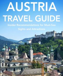 Salzburg, Austria Travel Guide: Insider Recommendations for Must-See Sights and Attractions