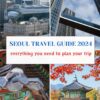 Seoul Travel Guide 2024 :: Everything you need to plan your trip