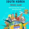 South Korea Travel Guide for Kids: Discovering the Land of Morning Calm (GlobeTrekkerKids)