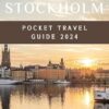 Stockholm Pocket Travel Guide 2024: Unlock the Secrets of the Venice of the North: Discover the Hidden Gems, Unwind in Stunning Landscapes and Create Unforgettable Memories in the City that Stole You