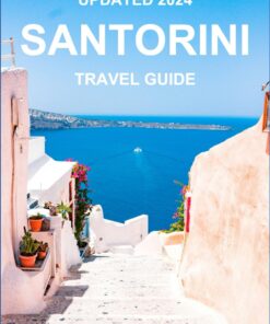UPDATED 2024 SANTORINI TRAVEL GUIDE: The Essential Guide to Exploring the Vibrant Nightlife, Stunning Beaches & Delicious Cuisines of this Greek Island on a Budget.
