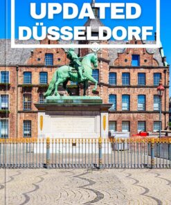 UPDATED DÜSSELDORF TRAVEL GUIDE: Your Ultimate Travel Companion For Unforgettable Adventures, Insider Tips And Must-See Attractions For Your Dream Vacation