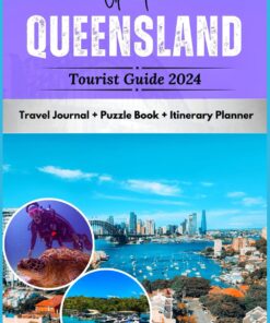 Updated Queensland Tourist Guide 2024: The Ultimate Travel Companion to Australia’s Adventure Capital, Brisbane, Great Barrier Reef, Fun Things to Do, … Secrets (Travel Australia With Confidence)