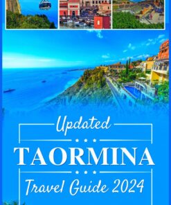Updated TAORMINA Travel Guide 2024: The Complete Tourist Companion to Explore The Top Vacation Destination in Sicily, Fun Attractions and Italian … Visitors (Chronicles of Amazing Adventures)