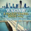 Warsaw A Pocket Travel Guide 2023: Discover the rich history and cultural gems of Poland’s capital city