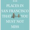 111 Places in San Francisco That You Must Not Miss