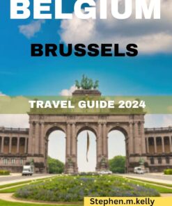 BELGIUM BRUSSELS TRAVEL GUIDE 2024: Your essential pocket travel guide to Brussels