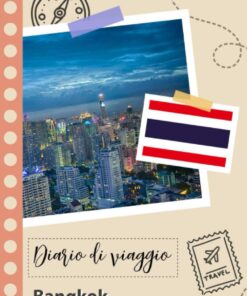 Bangkok Diario di viaggio: Un divertente pianificatore di viaggio per documentare il tuo viaggio in Thailandia per coppie, uomini e donne con suggerimenti e liste di controllo. (Italian Edition)