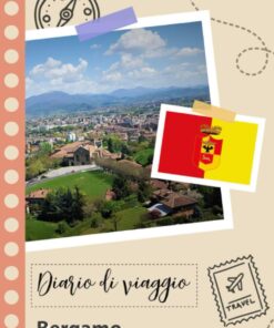 Bergamo Diario di viaggio: Un divertente pianificatore di viaggio per documentare il tuo viaggio in Italia per coppie, uomini e donne con suggerimenti e liste di controllo. (Italian Edition)