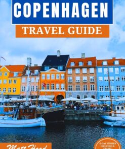 COPENHAGEN TRAVEL GUIDE 2023: Updated Complete Companion to Navigate the CAPITAL OF DENMARK (Ultimate Tour Travel Guide)