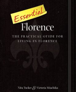 Essential Florence: A Practical Guide for Living in Florence