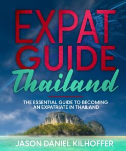 Expat Guide: Thailand: The Essential Guide to Becoming an Expatriate in Thailand
