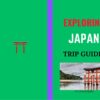 Exploring Japan Trip Guide: Essential Things to go in Japan Exploring Japan Trip Guide: Essential Things to go in Japan
