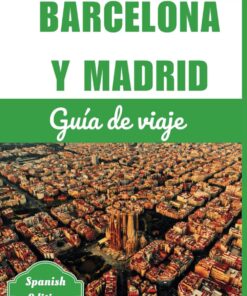 GUÍA DE VIAJE DE BARCELONA Y MADRID 2024: Una guía completa para recorrer la capital de España y Cataluña: explorando las principales atracciones, … de Viaje Ultimate Tour ( Spanish Edition))