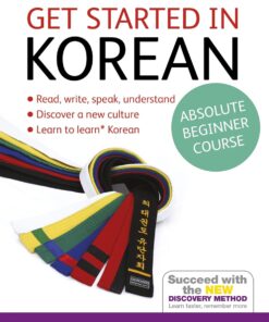 Get Started in Korean Absolute Beginner Course: The essential introduction to reading, writing, speaking and understanding a new language (Teach Yourself Language)