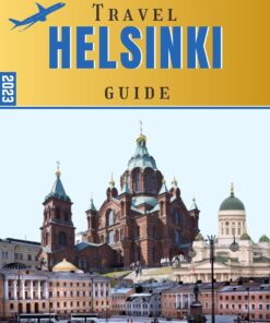 HELSINKI TRAVEL GUIDE: The Complete Pocket Guide for first timers to plan where to stay, activities to enjoy and Where to visit