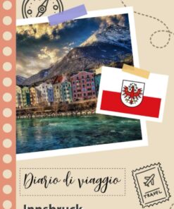 Innsbruck Diario di viaggio: Un divertente pianificatore di viaggio per documentare il tuo viaggio in Austria per coppie, uomini e donne con suggerimenti e liste di controllo. (Italian Edition)
