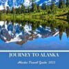 JOURNEY TO ALASKA: ALASKA TRAVEL GUIDE 2023.